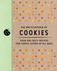 The Encyclopedia of Cookies av Editors of Cider Mill Press