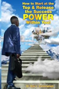 How to Start at the Top & Release the Success POWER Within You! av Cunningham