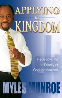 Applying the Kingdom av Dr Myles Munroe