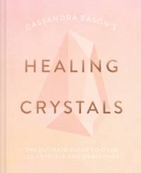 Cassandra Eason's Healing Crystals av Cassandra Eason