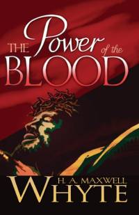 The Power of the Blood av H. A. Maxwell Whyte