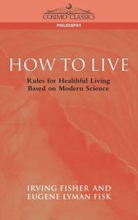 How to Live av Irving Fisher