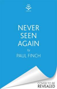 Never Seen Again av Paul Finch