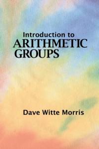 Introduction to Arithmetic Groups av Dave Witte Morris