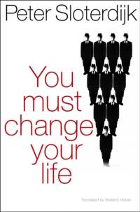 You Must Change Your Life av Peter (Karlsruhe School of Design) Sloterdijk