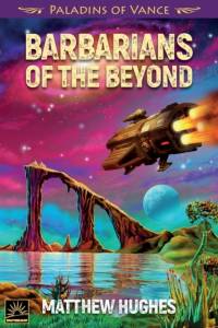 Barbarians of the Beyond av Matthew Hughes