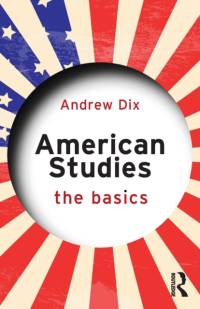 American Studies: The Basics av Andrew Dix