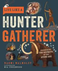 Live Like a Hunter Gatherer av Naomi Walmsley