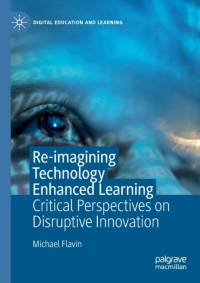 Re-imagining Technology Enhanced Learning av Michael Flavin