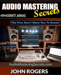 Audio Mastering Secrets av John Rogers