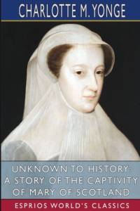 Unknown to History av Charlotte M Yonge