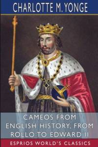 Cameos from English History, from Rollo to Edward II (Esprios Classics) av Charlotte M Yonge