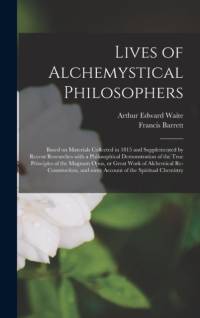Lives of Alchemystical Philosophers av Francis Barrett