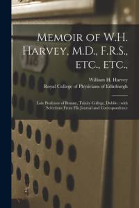 Memoir of W.H. Harvey, M.D., F.R.S., Etc., Etc., av William H. Harvey