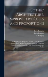 Gothic Architecture, Improved by Rules and Proportions av Batty 1696-1751 Langley