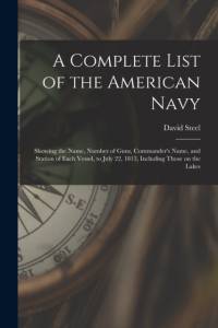 Complete List of the American Navy [microform] av David Steel