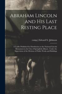 Abraham Lincoln and His Last Resting Place av Edward S.