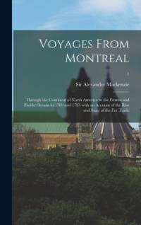 Voyages From Montreal av Alexander Mackenzie