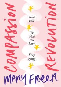 Compassion Revolution av Mary Freer