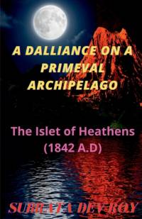 Dalliance On A Primeval Archipelago av Subrata Dev Roy