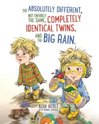 The Absolutely Different, Not Entirely the Same, Completely Identical Twins, and the Big Rain. av Alan Noble