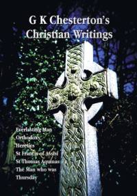 G K Chesterton's Christian Writings (Unabridged) av G K Chesterton