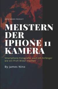 MEISTERN DER IPHONE 11 KAMERA: SMARTPHON av Anonymous Anonymous