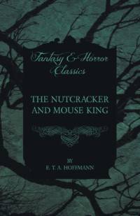 Nutcracker and Mouse King (Fantasy and Horror Classics) av E. T. A. Hoffmann
