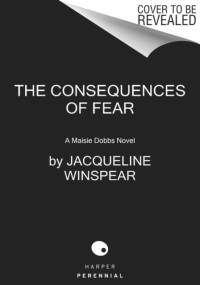 The Consequences of Fear av Jacqueline Winspear