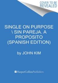 Single On Purpose \ Sin pareja a proposito (Spanish edition) av John Kim