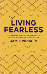 Living Fearless – Exchanging the Lies of the World for the Liberating Truth of God av Jamie Winship