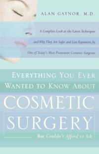 Everything You Ever Wanted to Know About Cosmetic Surgery but Couldn't Afford to Ask av Alan Gaynor