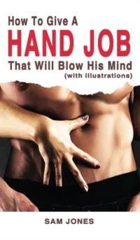 How to Give a Hand Job That Will Blow His Mind (With Illustrations) av Sam Jones