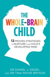 The Whole-Brain Child av Dr. Tina Payne Bryson
