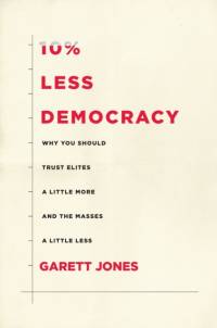 10% Less Democracy av Garett Jones