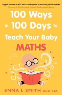 100 Ways in 100 Days to Teach Your Baby Maths av Emma Smith