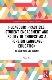 Pedagogic Practices, Student Engagement and Equity in Chinese as a Foreign Language Education av Wen (East China Normal University Xu