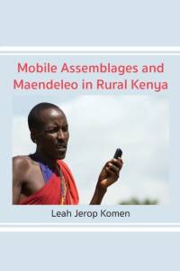 Mobile Assemblages and Maendeleo in Rural Kenya av Leah Jerop Komen