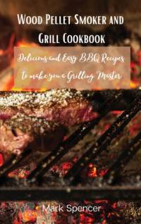 Wood Pellet Smoker and Grill Cookbook av Mark