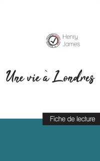 Une vie a Londres de Henry James (fiche de lecture et analyse complete de l'oeuvre) av James Henry James