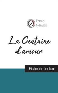 La Centaine d'amour de Pablo Neruda (fiche de lecture et analyse complete de l'oeuvre) av Neruda Pablo Neruda