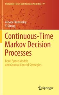 Continuous-Time Markov Decision Processes av Alexey Piunovskiy