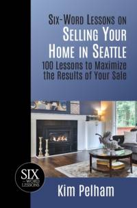 Six-Word Lessons on Selling Your Home in Seattle av Kim Pelham