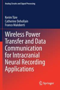 Wireless Power Transfer and Data Communication for Intracranial Neural Recording Applications av Kerim Ture