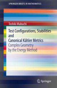 Test Configurations, Stabilities and Canonical Kahler Metrics av Toshiki Mabuchi