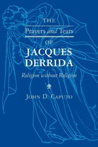 The Prayers and Tears of Jacques Derrida av John D. Caputo