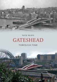 Gateshead Through Time av Nick Neave