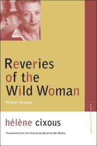 Reveries of the Wild Woman av Helene Cixous
