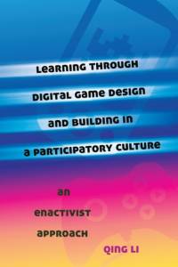Learning through Digital Game Design and Building in a Participatory Culture av Qing Li