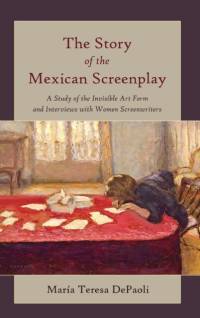 The Story of the Mexican Screenplay av Maria Teresa DePaoli